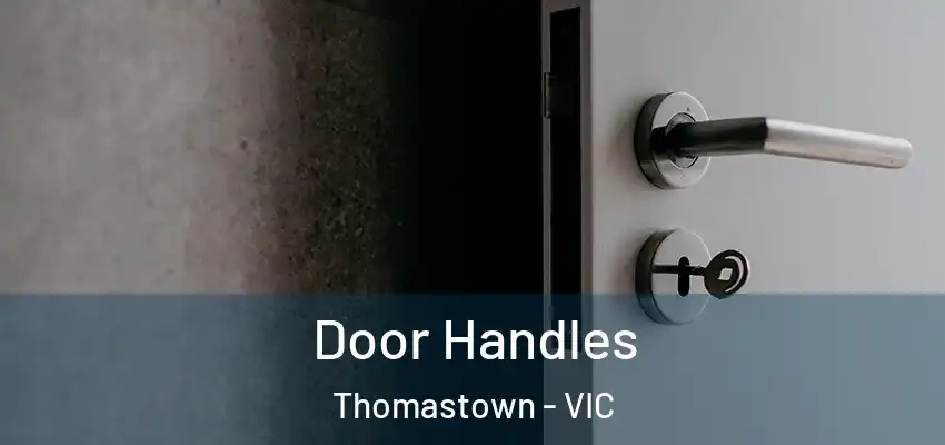 Door Handles Thomastown - VIC