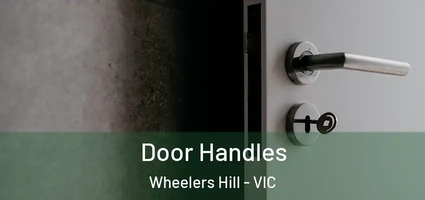 Door Handles Wheelers Hill - VIC