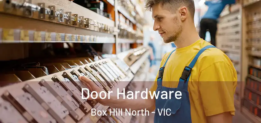 Door Hardware Box Hill North - VIC