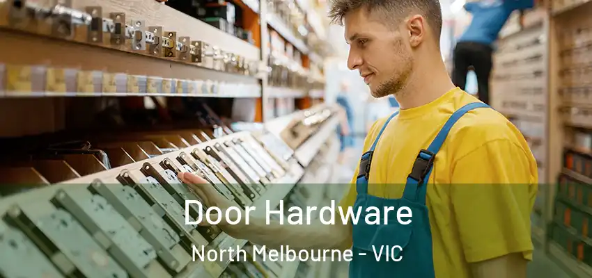 Door Hardware North Melbourne - VIC