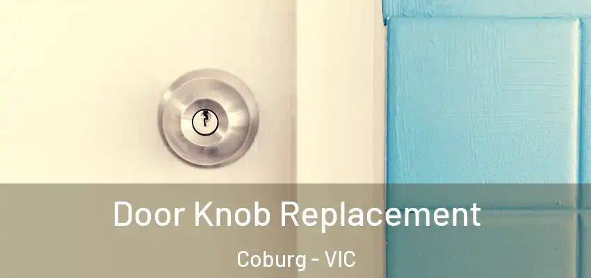 Door Knob Replacement Coburg - VIC