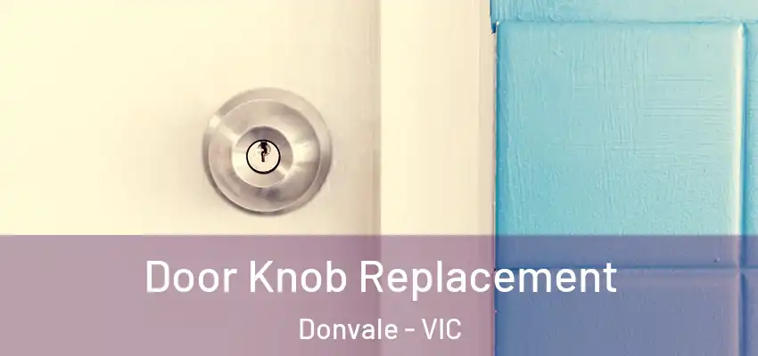 Door Knob Replacement Donvale - VIC