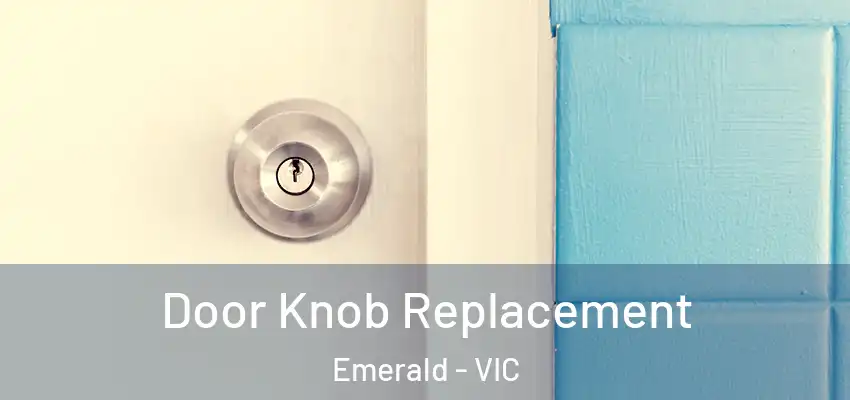 Door Knob Replacement Emerald - VIC