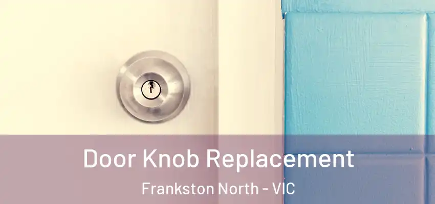 Door Knob Replacement Frankston North - VIC