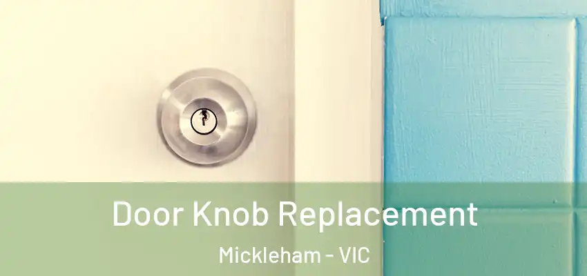 Door Knob Replacement Mickleham - VIC