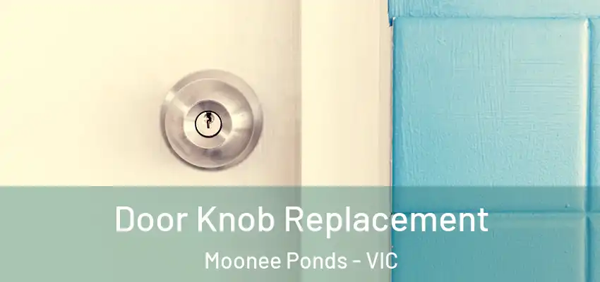 Door Knob Replacement Moonee Ponds - VIC