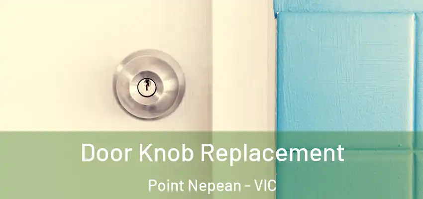 Door Knob Replacement Point Nepean - VIC