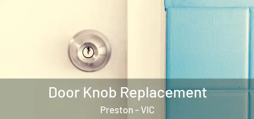 Door Knob Replacement Preston - VIC