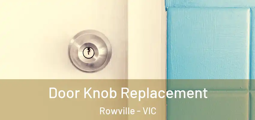 Door Knob Replacement Rowville - VIC