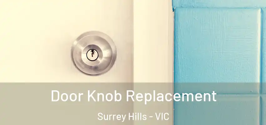 Door Knob Replacement Surrey Hills - VIC