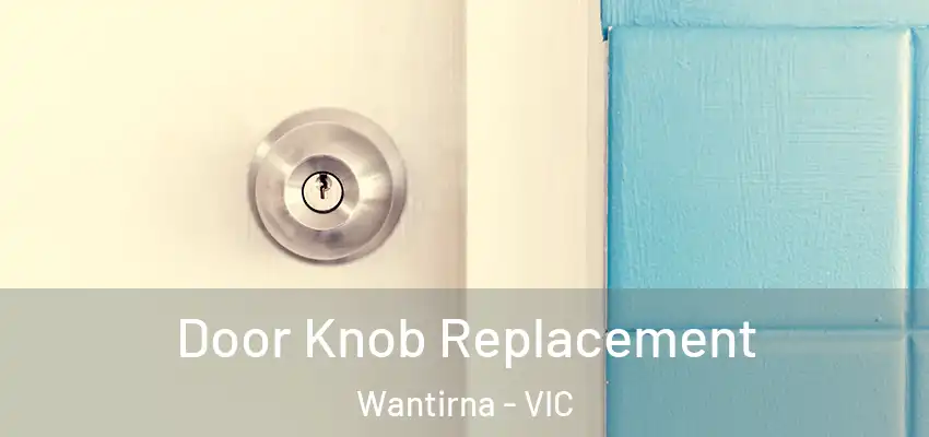 Door Knob Replacement Wantirna - VIC
