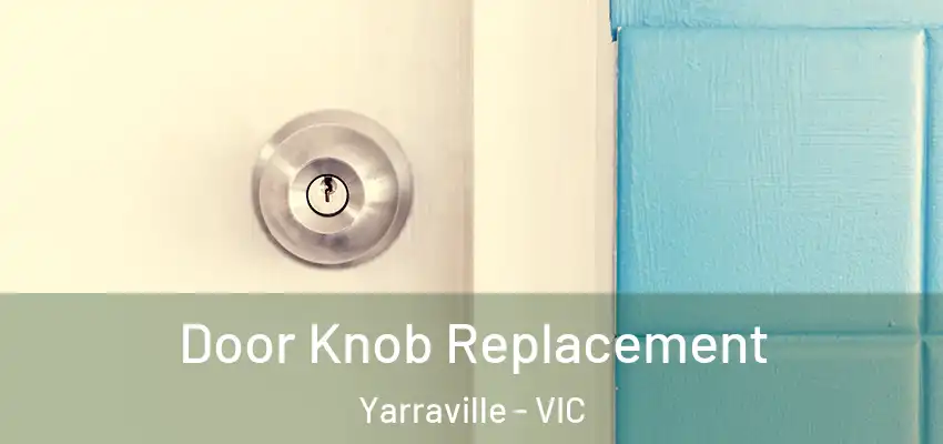 Door Knob Replacement Yarraville - VIC