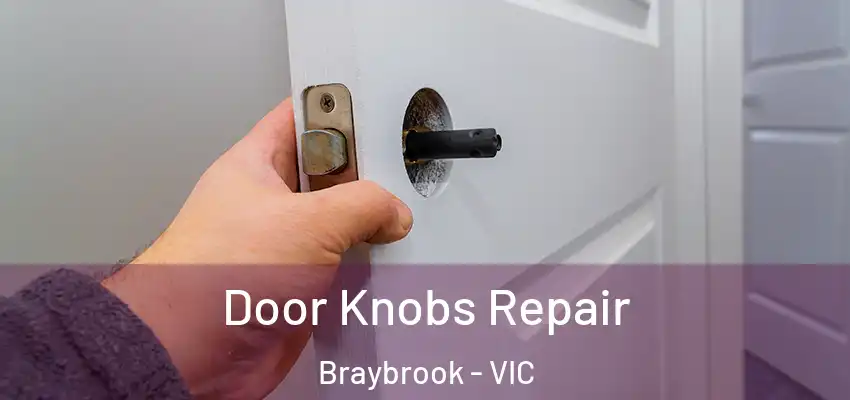 Door Knobs Repair Braybrook - VIC
