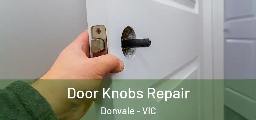Door Knobs Repair Donvale - VIC