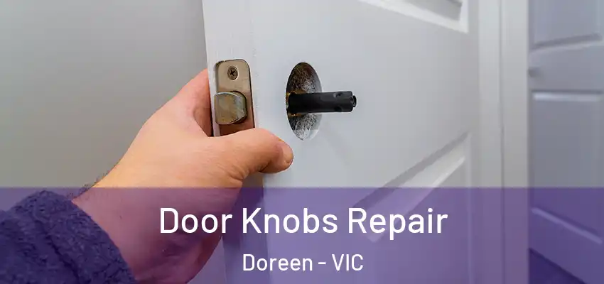 Door Knobs Repair Doreen - VIC