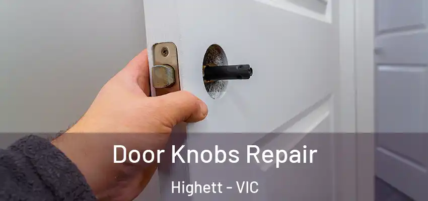 Door Knobs Repair Highett - VIC