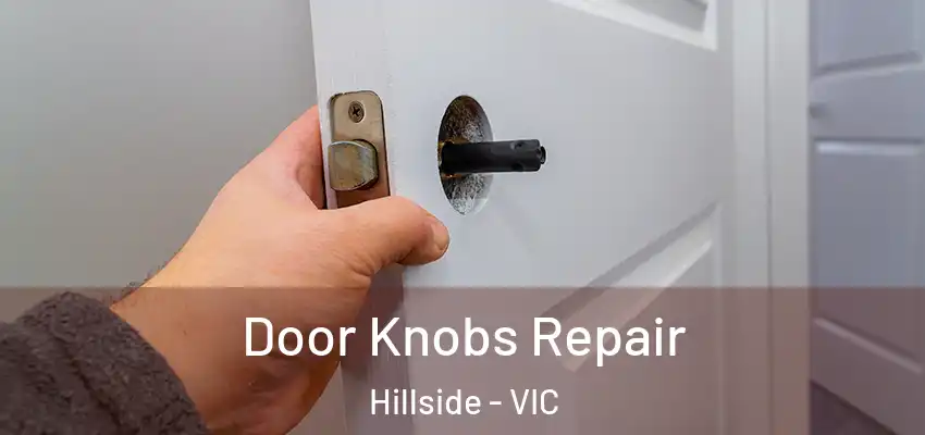 Door Knobs Repair Hillside - VIC