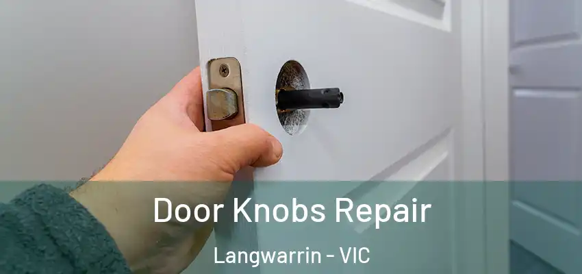 Door Knobs Repair Langwarrin - VIC
