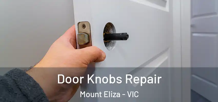  Door Knobs Repair Mount Eliza - VIC