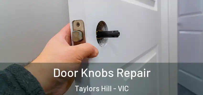 Door Knobs Repair Taylors Hill - VIC