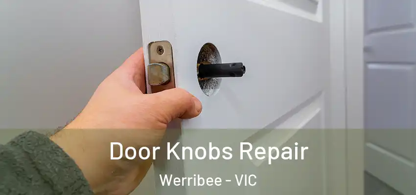 Door Knobs Repair Werribee - VIC