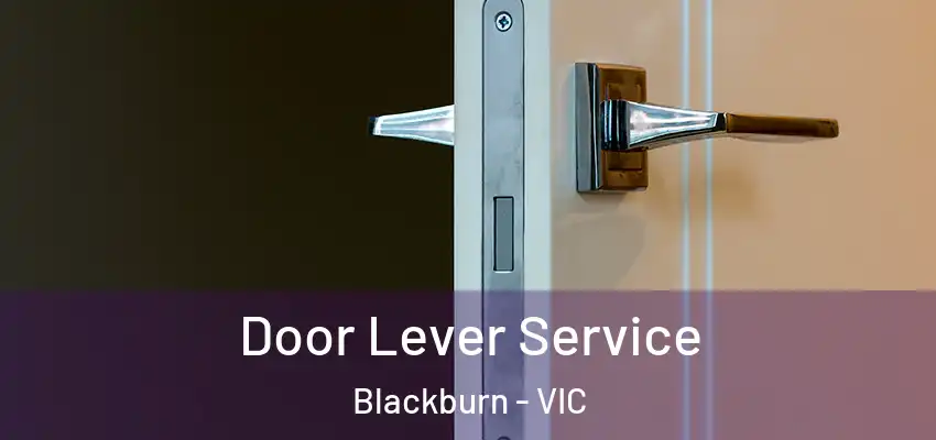  Door Lever Service Blackburn - VIC