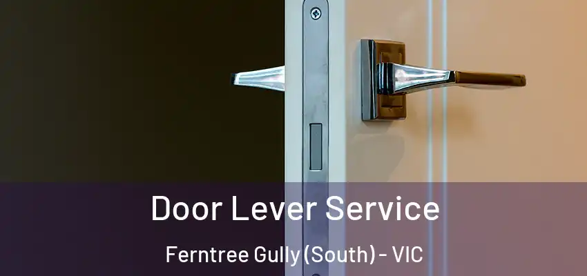 Door Lever Service Ferntree Gully (South) - VIC