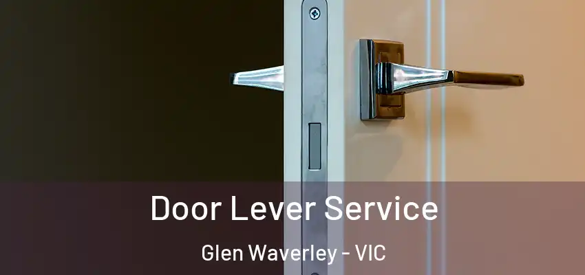 Door Lever Service Glen Waverley - VIC