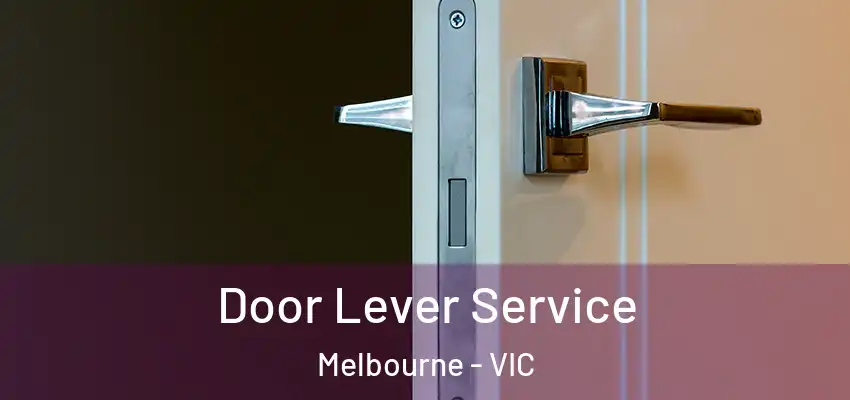 Door Lever Service Melbourne - VIC