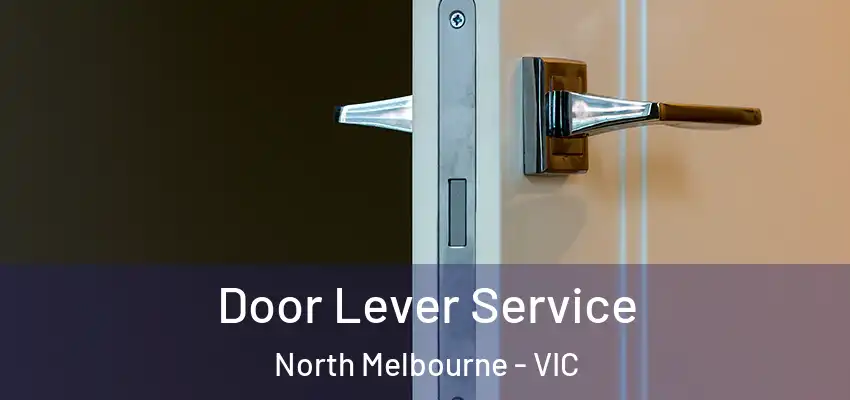Door Lever Service North Melbourne - VIC