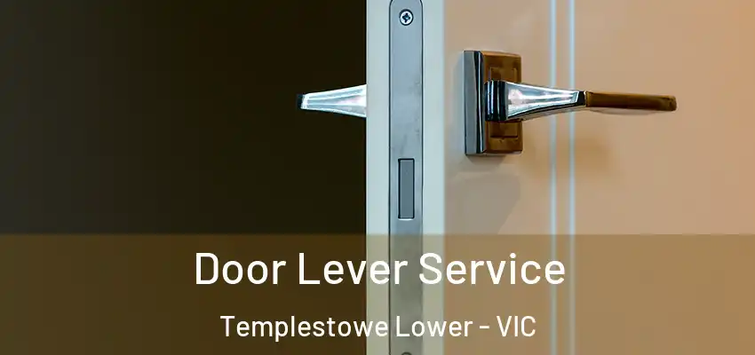  Door Lever Service Templestowe Lower - VIC