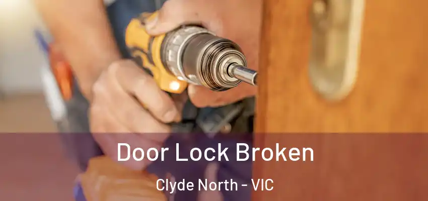 Door Lock Broken Clyde North - VIC