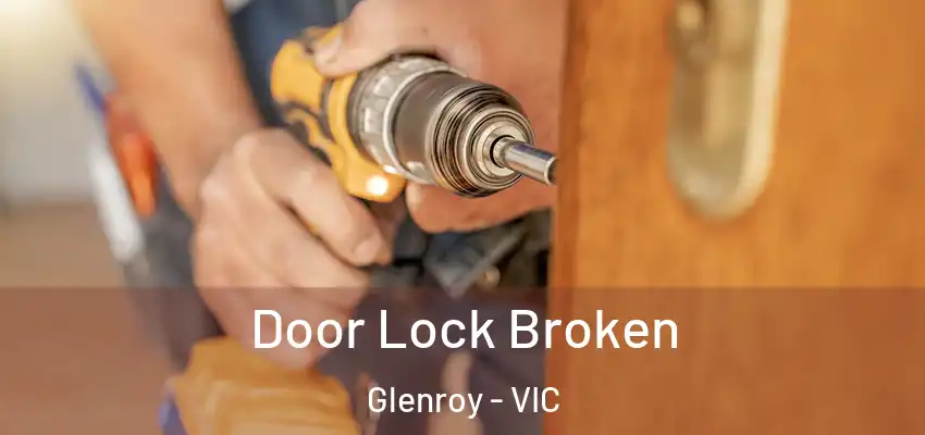 Door Lock Broken Glenroy - VIC