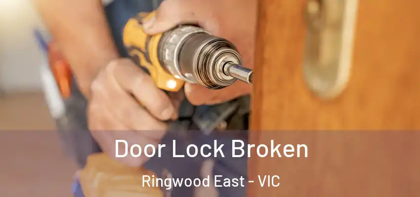 Door Lock Broken Ringwood East - VIC