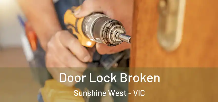  Door Lock Broken Sunshine West - VIC