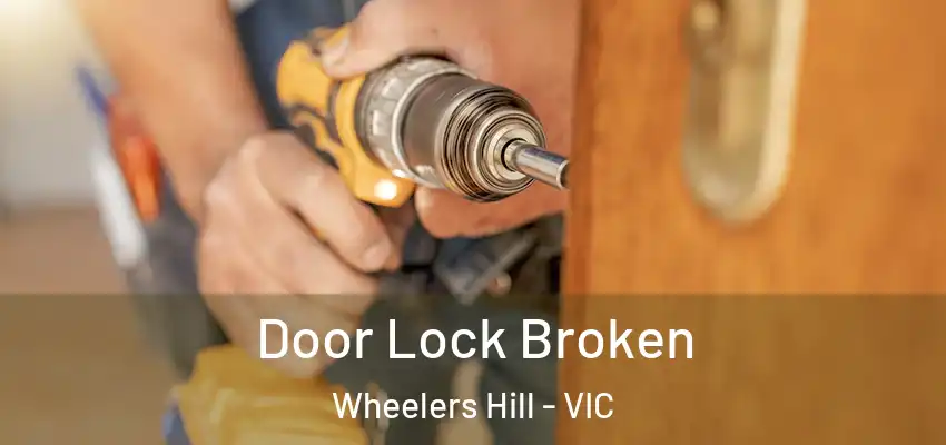 Door Lock Broken Wheelers Hill - VIC