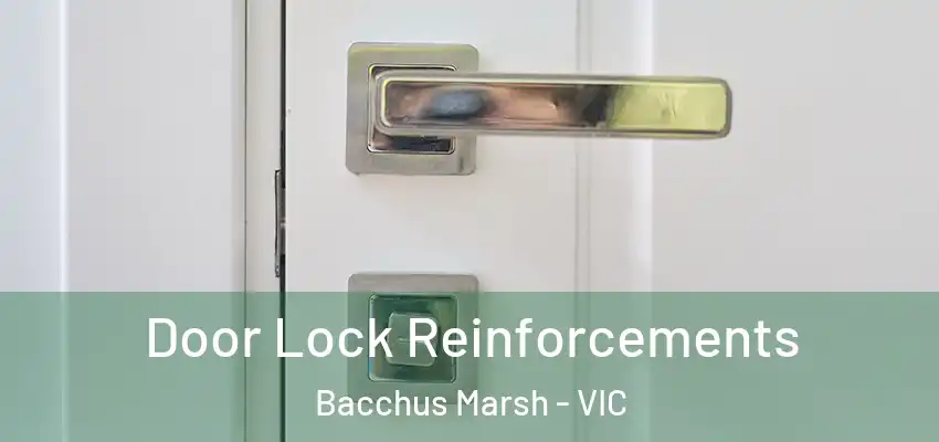 Door Lock Reinforcements Bacchus Marsh - VIC