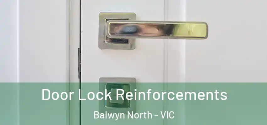 Door Lock Reinforcements Balwyn North - VIC