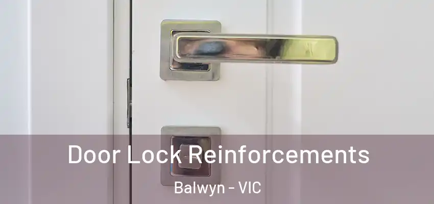  Door Lock Reinforcements Balwyn - VIC