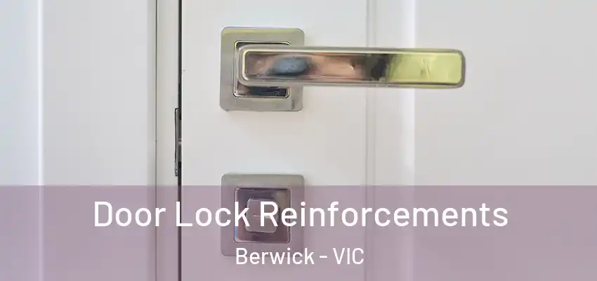 Door Lock Reinforcements Berwick - VIC