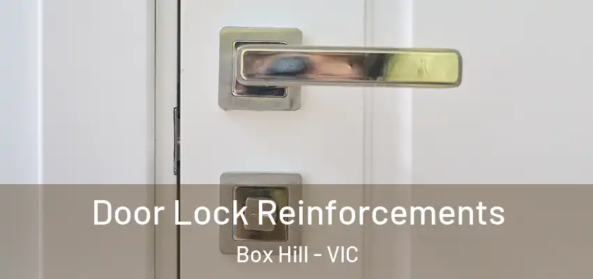  Door Lock Reinforcements Box Hill - VIC