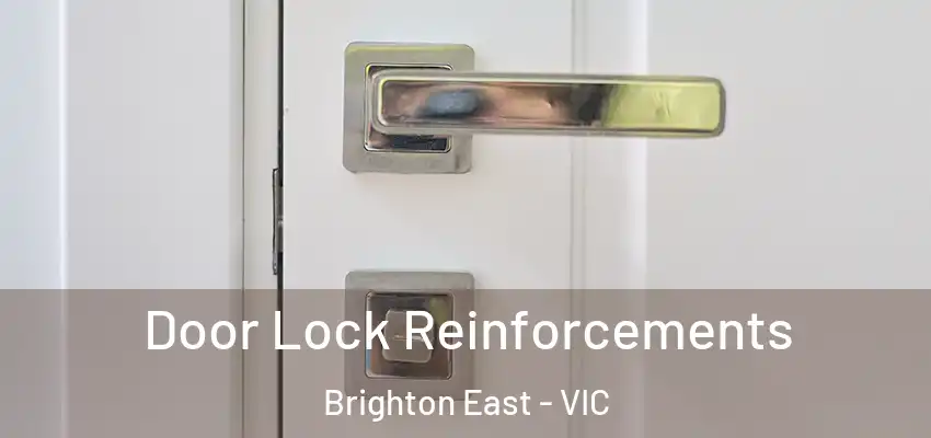 Door Lock Reinforcements Brighton East - VIC