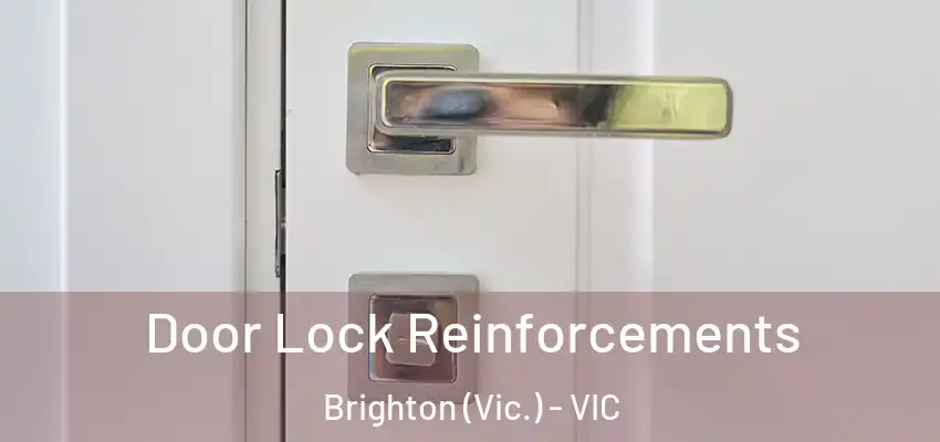 Door Lock Reinforcements Brighton (Vic.) - VIC