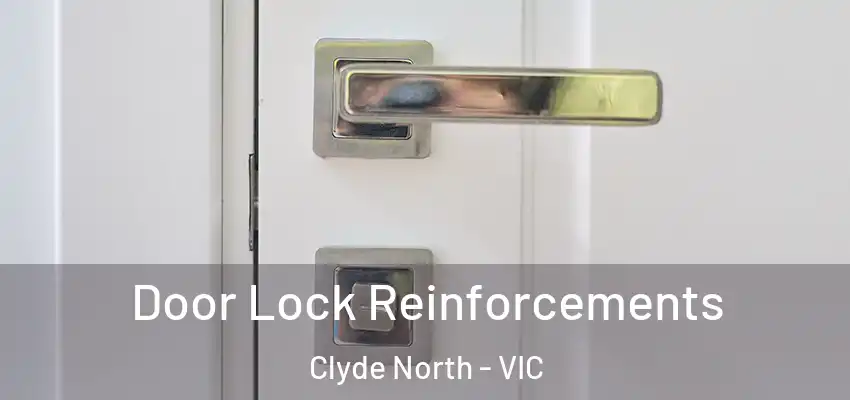 Door Lock Reinforcements Clyde North - VIC