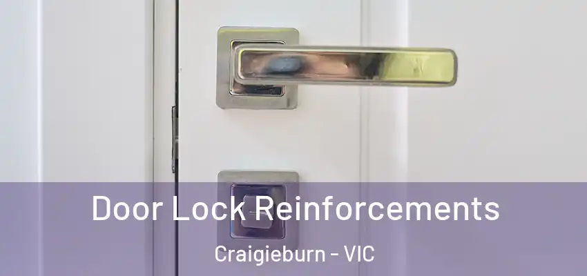 Door Lock Reinforcements Craigieburn - VIC