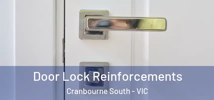 Door Lock Reinforcements Cranbourne South - VIC