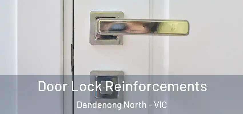 Door Lock Reinforcements Dandenong North - VIC