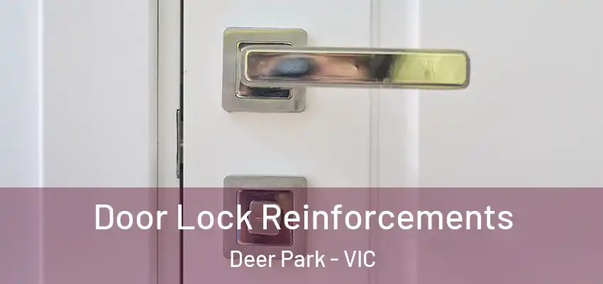 Door Lock Reinforcements Deer Park - VIC
