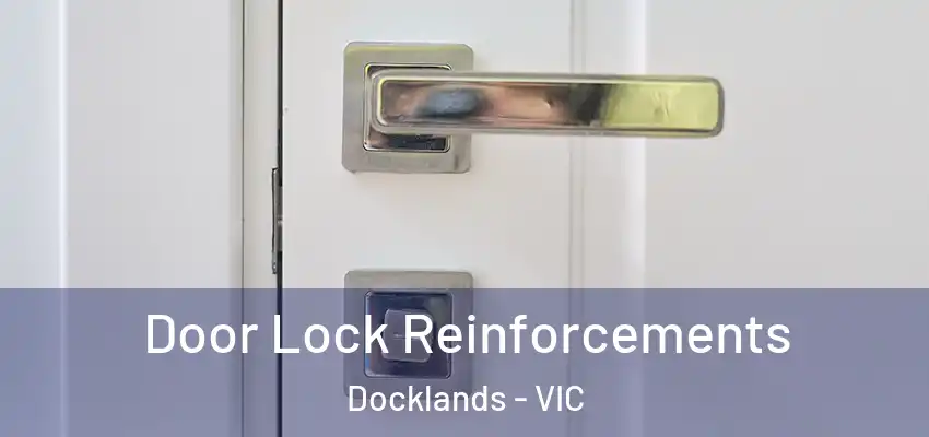 Door Lock Reinforcements Docklands - VIC