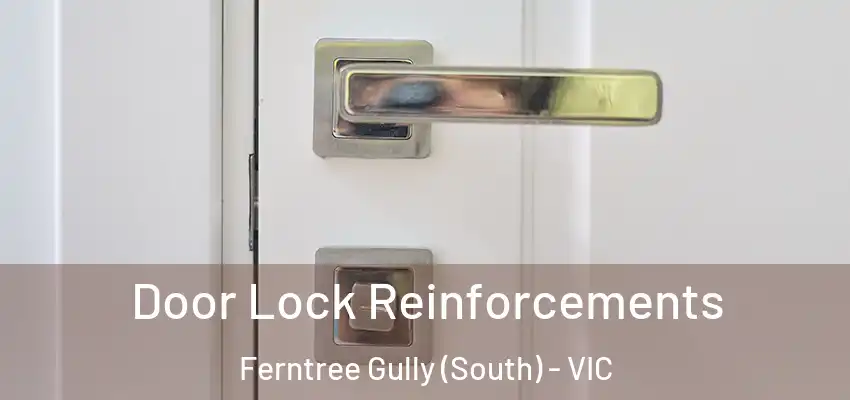  Door Lock Reinforcements Ferntree Gully (South) - VIC